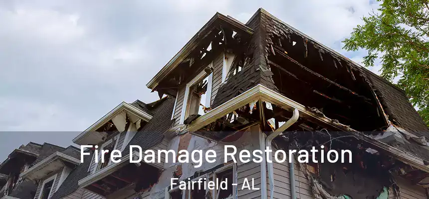 Fire Damage Restoration Fairfield - AL
