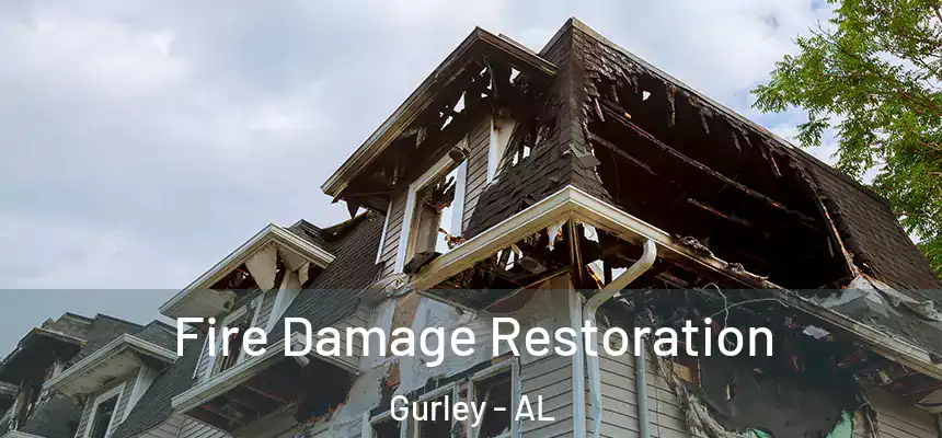 Fire Damage Restoration Gurley - AL
