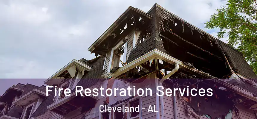 Fire Restoration Services Cleveland - AL