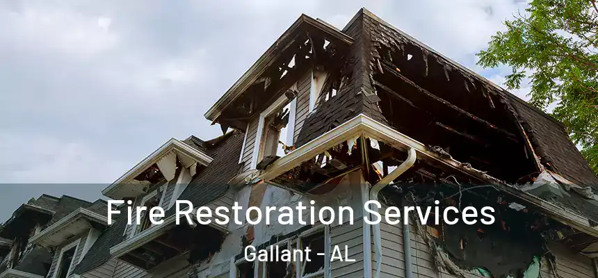 Fire Restoration Services Gallant - AL