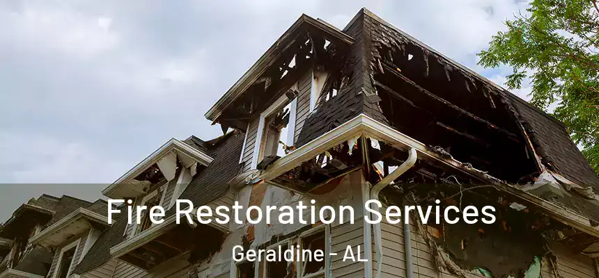 Fire Restoration Services Geraldine - AL