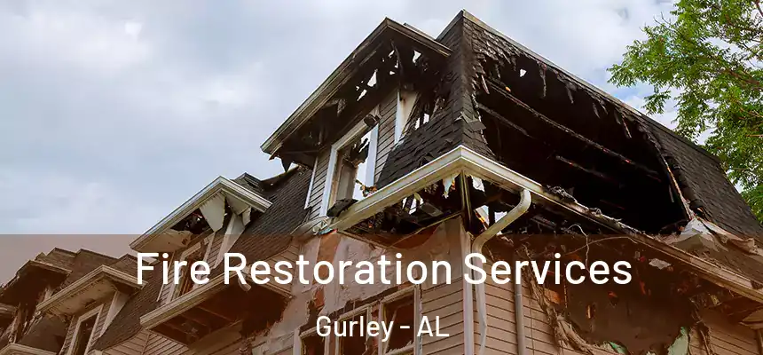 Fire Restoration Services Gurley - AL