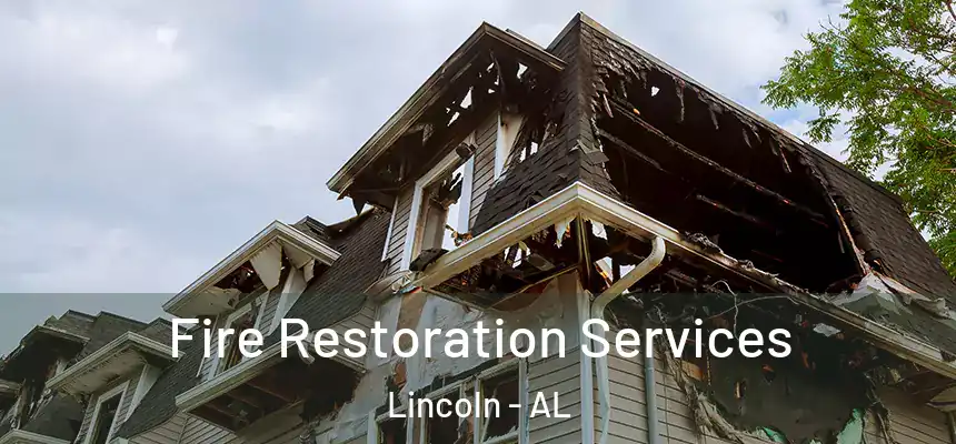  Fire Restoration Services Lincoln - AL