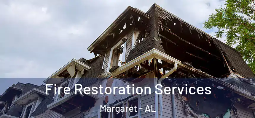 Fire Restoration Services Margaret - AL