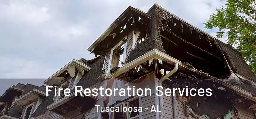 Fire Restoration Services Tuscaloosa - AL
