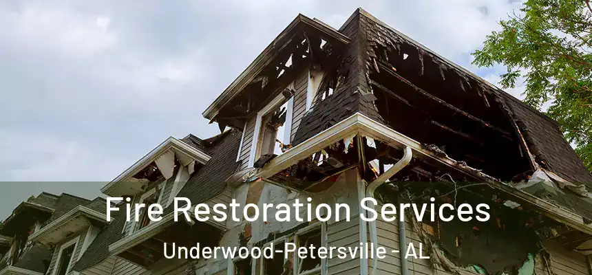 Fire Restoration Services Underwood-Petersville - AL