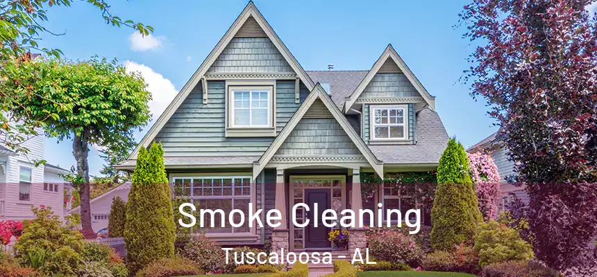 Smoke Cleaning Tuscaloosa - AL