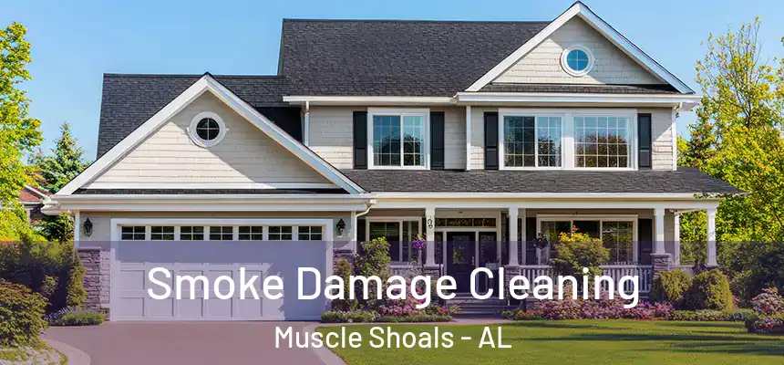  Smoke Damage Cleaning Muscle Shoals - AL