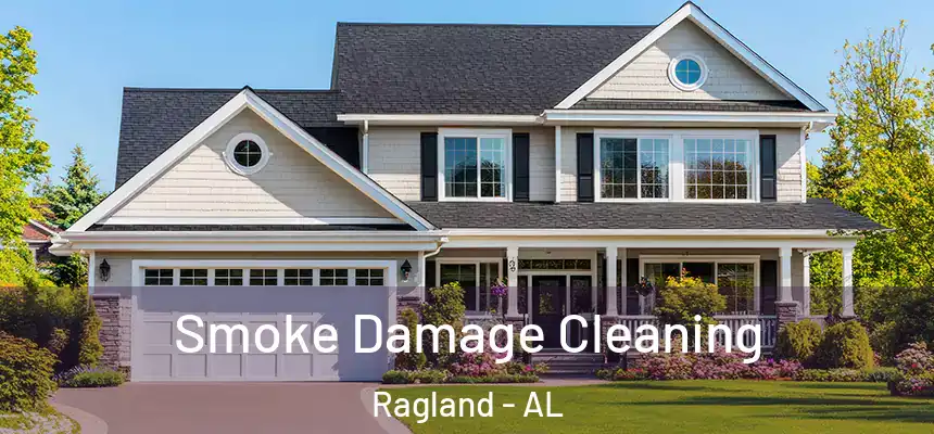 Smoke Damage Cleaning Ragland - AL